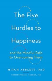 Image of The Five Hurdles to Happiness and the Mindful Path to Overcoming Them