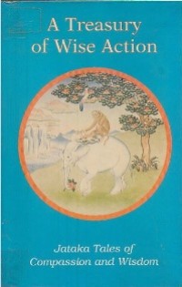 Image of A Treasury of Wise Action : Jataka Tales of Compassion and Wisdom