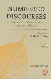 Image of Numbered Discourses: A sensible translation of the Anguttara Nikaya (Volume1, AN 1 - 3)