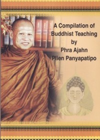 Image of A Compilation of Buddhist Teaching by Phra Ajahn Plien Panyapatipo