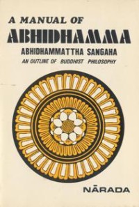 Image of A Manual of Abhidhamma ( Abhidhammattha Sangaha ) : An Outline of Buddhist Philosophy