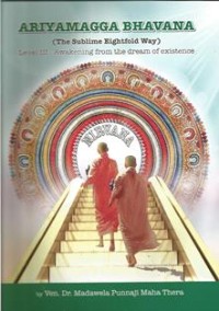 Image of Ariyamagga Bhavana : The Sublime Eightfold Way ( Level III - Awakening from the Dream of Existence )