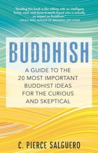 Image of Buddhish : A Guide to the 20 most important Buddhist Ideas for the curious and Skeptical