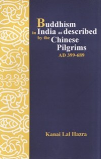 Image of Buddhism in India as Described by the Chinese Pilgrims AD 399-689