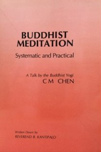 Image of Buddhist Meditation : Systematic and Practical ( A Talk by the Buddhist Yogi, CM Chen )