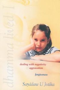 Image of Dhamma Lived I : Dealing with Negativity & Aggravation ; Forgiveness