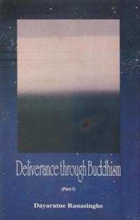 Image of Deliverance through Buddhism : Buddhist Concepts that Illuminate Life's Journey ( Part 1 )