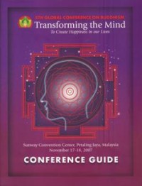 Image of Transforming the Mind to Create Happiness in Our Lives ( 5th Global Conference On Buddhism 2007 ; Conference Guide )