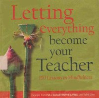 Image of Letting Everything Become Your Teacher : 100 Lessons in Mindfulness