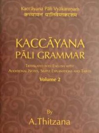 Image of Kaccayana Pali Grammar Volume 2 : Translated into English with Additional Notes, Simple Explanations and Tables