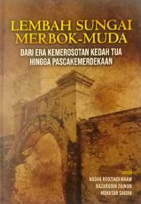 Image of Lembah Sungai Merbok-Muda dari era kemerosotan Kedah Tua hingga Pascakemerdekaan