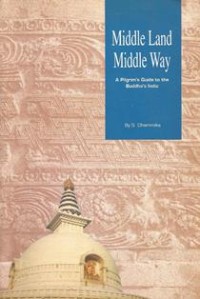 Image of Middle Land, Middle Way : A Pilgrim's Guide to the Buddha's India