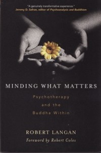 Image of Minding what Matters : Psychotherapy and the Buddha Within