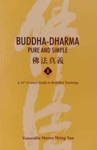 Image of Buddha-Dharma Pure and Simple 1 : A 21st Century Guide to Buddhist Teachings