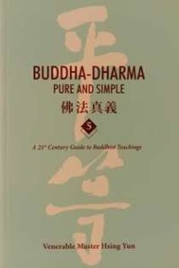 Image of Buddha-Dharma Pure and Simple 5 : A 21st Century Guide to Buddhist Teachings