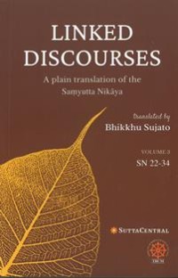 Image of Linked Discourses: A plain translation of the Samyutta Nikaya (Volume 3, SN 22 - 34)