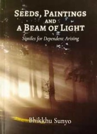 Image of Seeds, Paintings and a Beam of Light : Similes for Dependent Arising
