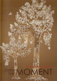 Image of Simply this Moment : A Collection of Talks on Buddhist Practice