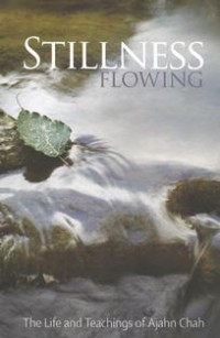 Image of Stillness Flowing : The Life and Teachings of Ajahn Chah