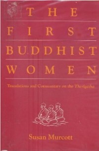 Image of The First Buddhist Women : Translations and Commentary on the Therigatha