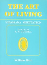 Image of The Art of Living : Vipassana Meditation ( As Taught by S. N. Goenka )