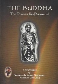Image of The Buddha : The Dhamma Re-Discovered ( A Discourse by Venerable Acara Suvanno Mahathera [1920-2007] )