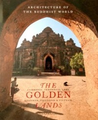 Image of The Golden Lands : Cambodia, Indonesia, Laos, Myanmar, Thailand & Vietnam