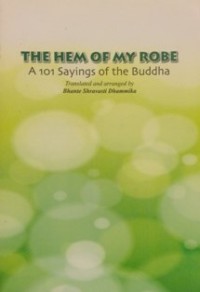 Image of The Hem of My Robe : A 101 Sayings of the Buddha