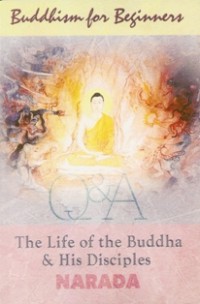 Image of Buddhism for Beginners : The Life of the Buddha & His Disciples