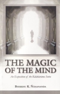 Image of The Magic of the Mind : An Exposition of the Kalakarama Sutta