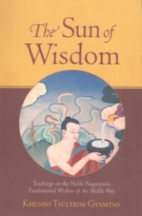 Image of The Sun of Wisdom : Teachings on the Noble Nagarjuna's Fundamental Wisdom of the Middle Way