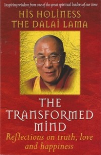 Image of The Transformed Mind : Reflections on Truth, Love and Happiness