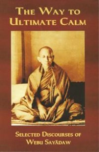 Image of The Way to Ultimate Calm : Selected Discourse of Webu Sayadaw
