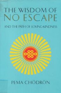 Image of The Wisdom of No Escape : And the Path of Loving Kindness