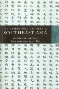 Image of The Cambridge History of Southeast Asia ( Volume One, Part 1 ; from early times to c. 1500 )
