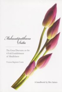 Image of Mahasatipatthana Sutta : The Great Discourse on the 4 Fold Establishment of Mindfulness ( 9 Lesson Beginners Course )