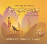 Image of Towards the End of Forgiveness : The Story of Angulimala