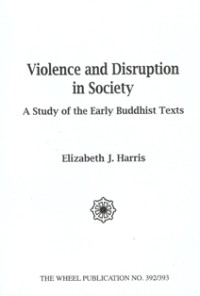 Image of Violence and Disruption in Society : A Study of the Early Buddhist Texts