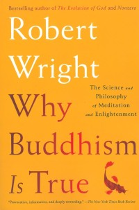 Image of Why Buddhism is True : The Science and Philosophy of Meditation and Enlightenment