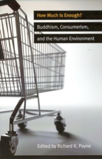 Image of How Much is Enough? : Buddhism, Consumerism, and the Human Environment
