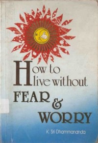 Image of How to Live Without Fear & Worry