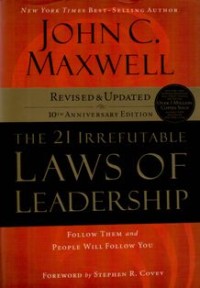 Image of The 21 Irrefutable Laws of Leadership : Follow Them and People will Follow You