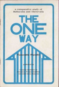 Image of The One Way : A Comparative Study of Mahayana and Theravada