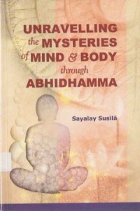 Image of Unravelling the Mysteries of Mind & Body through Abhidhamma
