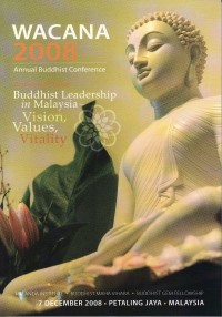 Image of Wacana 2008 : Buddhist Leadership in Malaysia - Vision, Values, Vitality